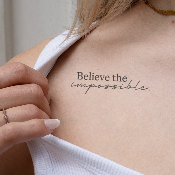 Believe the impossible Tatoeage