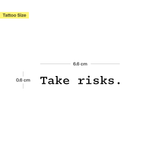 Take risks Tatoeage